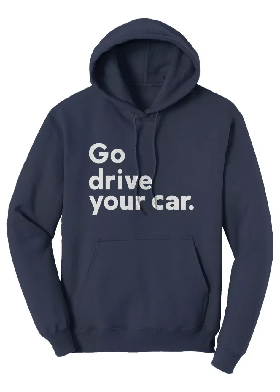 'Go drive your car Fleece Pullover Hoodie